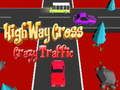 Spill Highway Cross Crazzy Traffic online