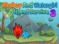 Spill Fireboy Watergirl Island Survival 3 online