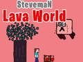 Spill Steveman Lava World online