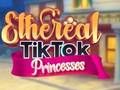 Spill Eteriske TikTok-prinsesser  online