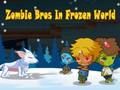 Spill Zombie Bros I Frozen World  online