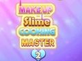 Spill Makeup Slime Cooking Master 2 online