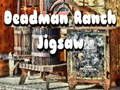 Spill Deadman Ranch Jigsaw online