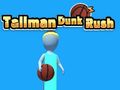Spill Tallman Dunk Rush online