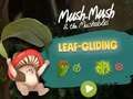 Spill Mush-Mush and the Mushables Leaf Gliding online