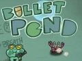 Spill Bullet Pond online