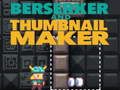Spill Berserker og Thumbnail Maker  online