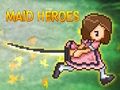 Spill Maid Heroes online