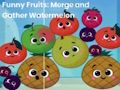 Spill Morsomme frukter: slå sammen og samle vannmelon  online
