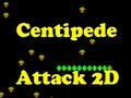 Spill Centipede Attack 2D online