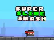 Spill Super Slime Smash  online