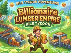 Spill Billionaire Lumber Empire: Idle Tycoon online