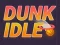 Spill Dunk Idle online