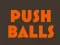 Spill Push balls online