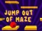 Spill Jump Out Of Maze online