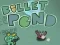 Spill Bullet Pond online
