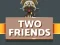 Spill Two Friends online