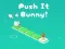 Spill Push It Bunny online