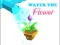Spill Water The Flower online