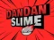 Spill DanDan Slime online