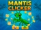 Spill Mantis Clicker online