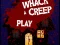 Spill Whack a Creep online