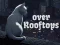 Spill Over Rooftops online