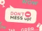 Spill Don't Mess Up online