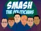 Spill Smash the Politicians online