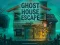 Spill Ghost House Escape online
