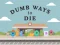 Spill Dumb Ways To Die online