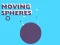 Spill Moving Spheres online