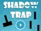 Spill Shadow Trap online