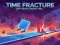 Spill Time Fracture online