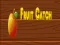 Spill Fruit catch online