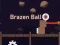 Spill Brazen Ball online