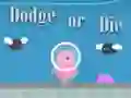 Spill Dodge Or Die online