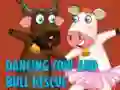 Spill Dancing Cow And Bull Rescue online