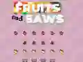 Spill Fruits and Saws online