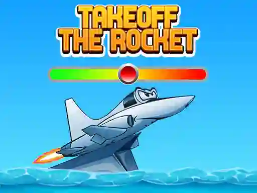 Spill Takeoff The Rocket online