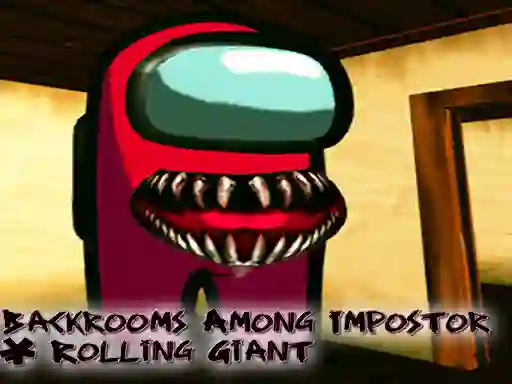Spill Backrooms Among Impostor & Rolling Giant online