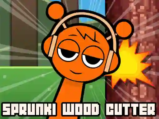 Spill Sprunki Wood Cutter online