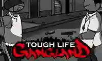 Spill Tough Life Gangland online