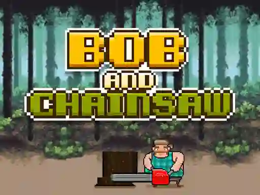 Spill Bob and Chainsaw online