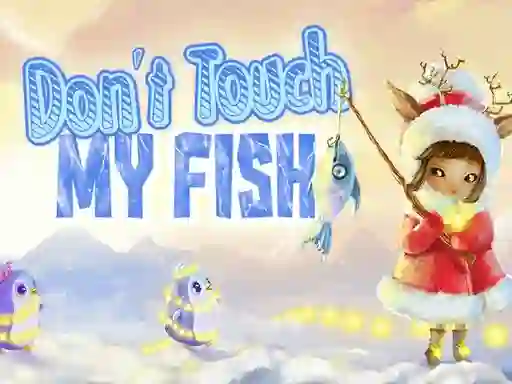 Spill Don't touch my fish online