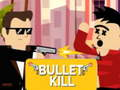 Spill Bullet Kill online