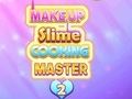 Spill Makeup Slime Cooking Master 2 online